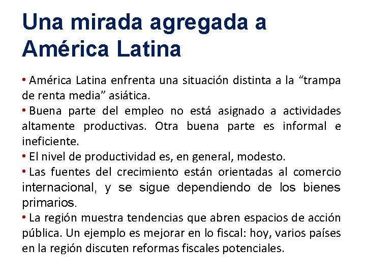 Una mirada agregada a América Latina • América Latina enfrenta una situación distinta a Una mirada agregada a América Latina • América Latina enfrenta una situación distinta a