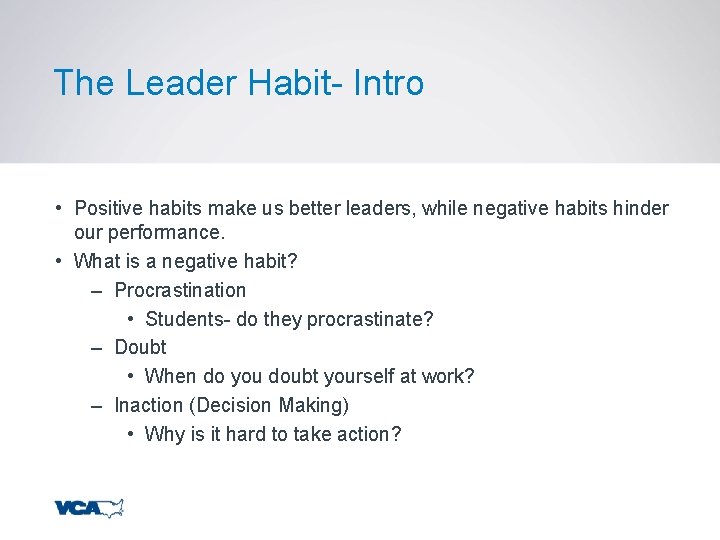 The Leader Habit- Intro • Positive habits make us better leaders, while negative habits