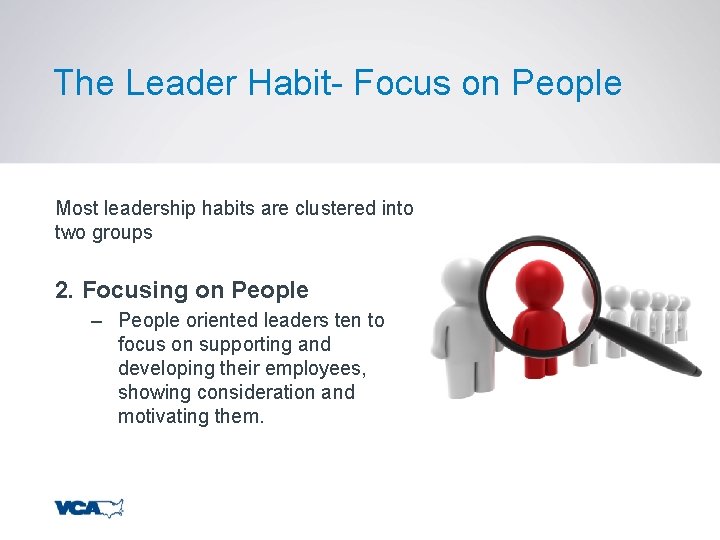 The Leader Habit- Focus on People Most leadership habits are clustered into two groups