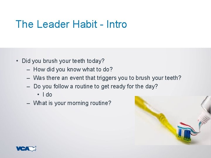 The Leader Habit - Intro • Did you brush your teeth today? – How