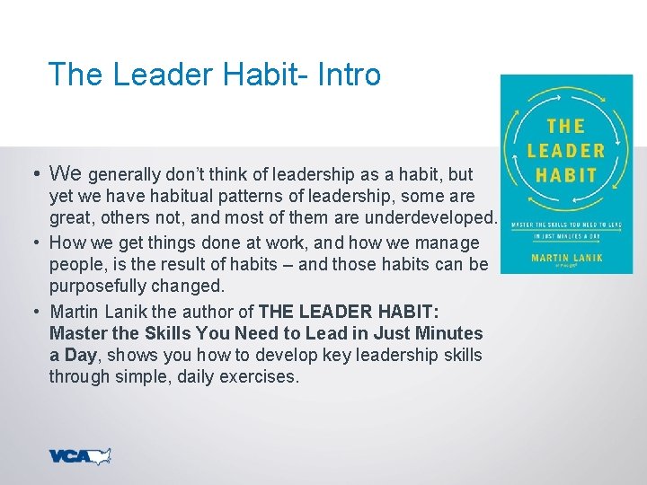 The Leader Habit- Intro • We generally don’t think of leadership as a habit,