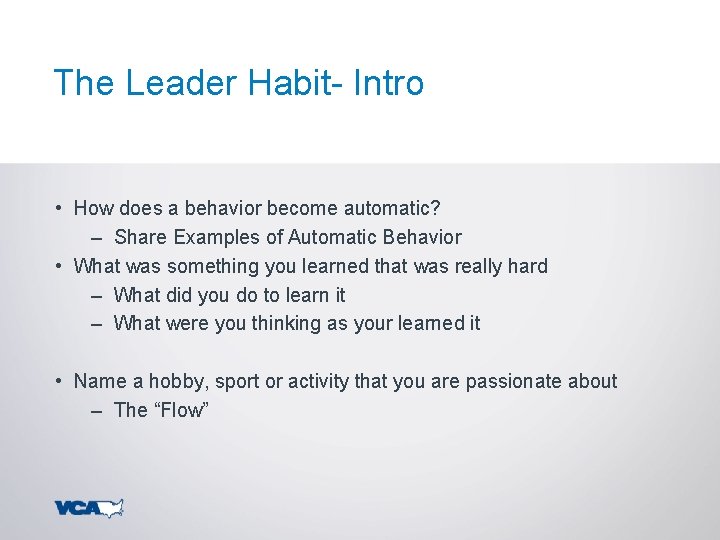 The Leader Habit- Intro • How does a behavior become automatic? – Share Examples