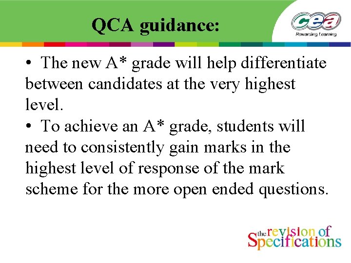 QCA guidance: • The new A* grade will help differentiate between candidates at the