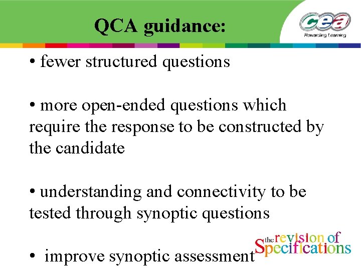 QCA guidance: • fewer structured questions • more open-ended questions which require the response