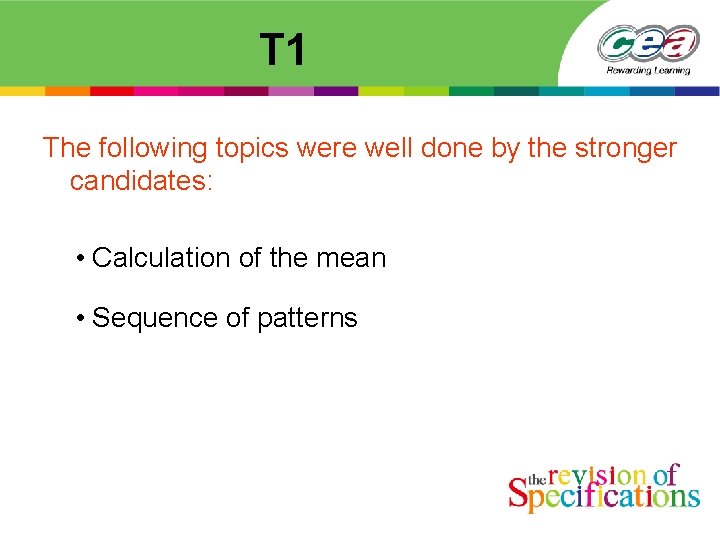 T 1 The following topics were well done by the stronger candidates: • Calculation