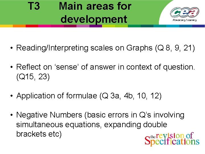 T 3 Main areas for development • Reading/Interpreting scales on Graphs (Q 8, 9,