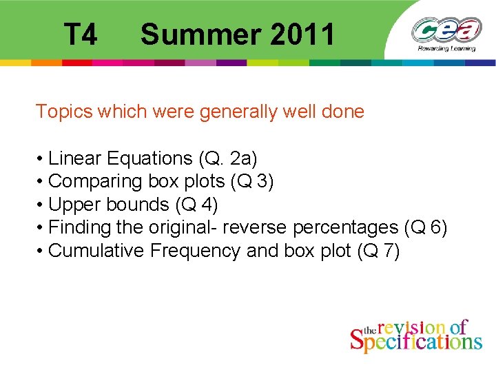  T 4 Summer 2011 Topics which were generally well done • Linear Equations