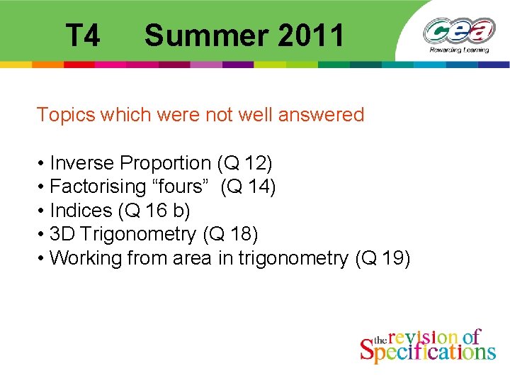  T 4 Summer 2011 Topics which were not well answered • Inverse Proportion