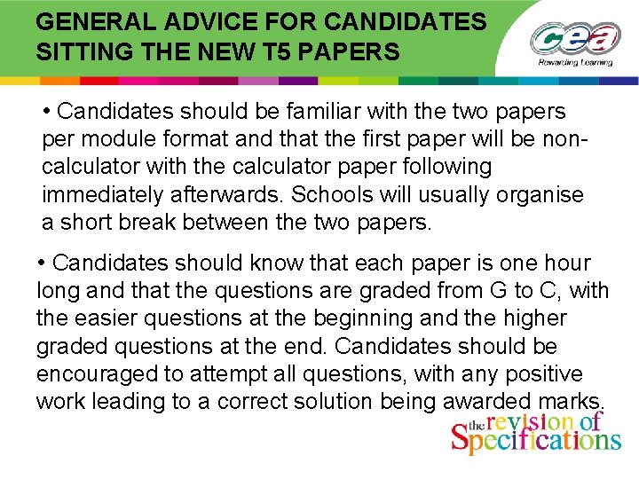 GENERAL ADVICE FOR CANDIDATES SITTING THE NEW T 5 PAPERS • Candidates should be