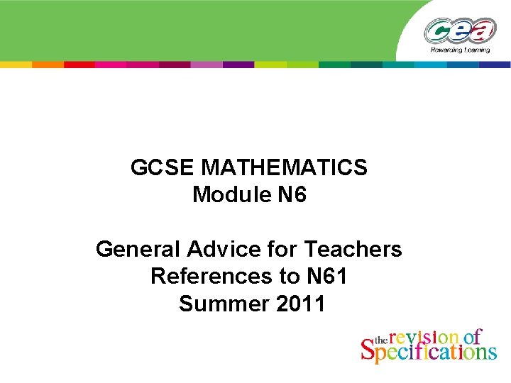 GCSE MATHEMATICS Module N 6 General Advice for Teachers References to N 61 Summer