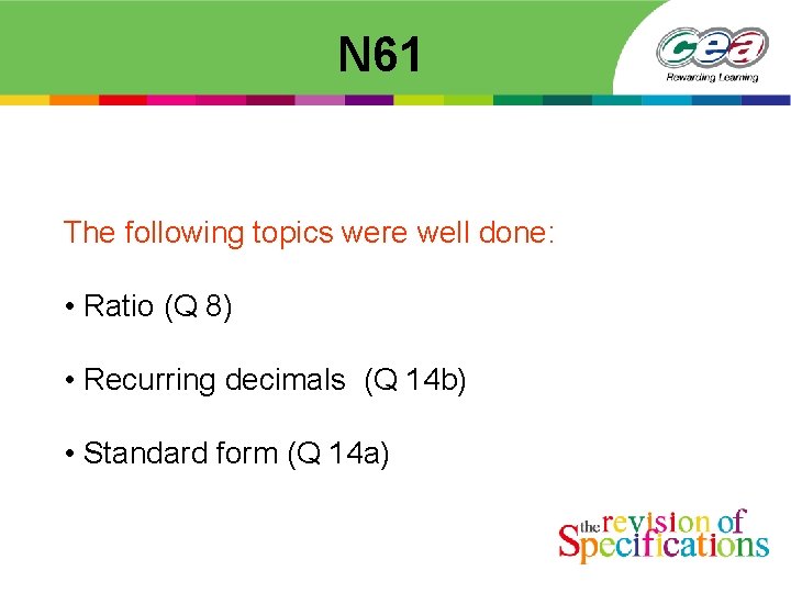  N 61 The following topics were well done: • Ratio (Q 8) •