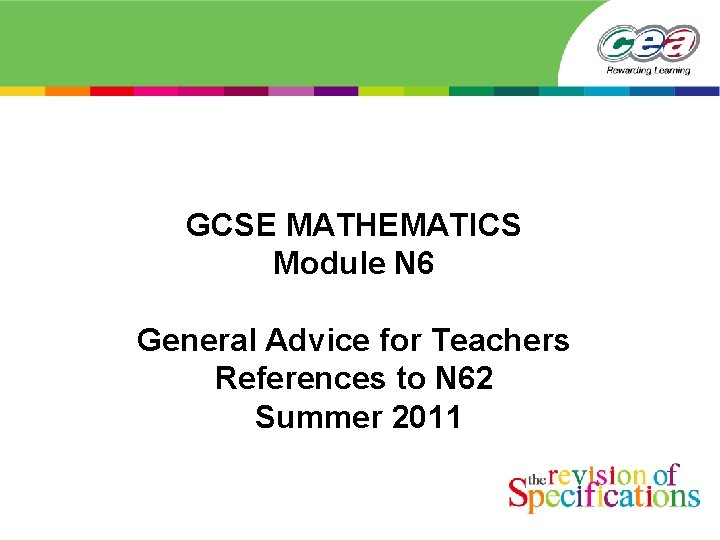 GCSE MATHEMATICS Module N 6 General Advice for Teachers References to N 62 Summer