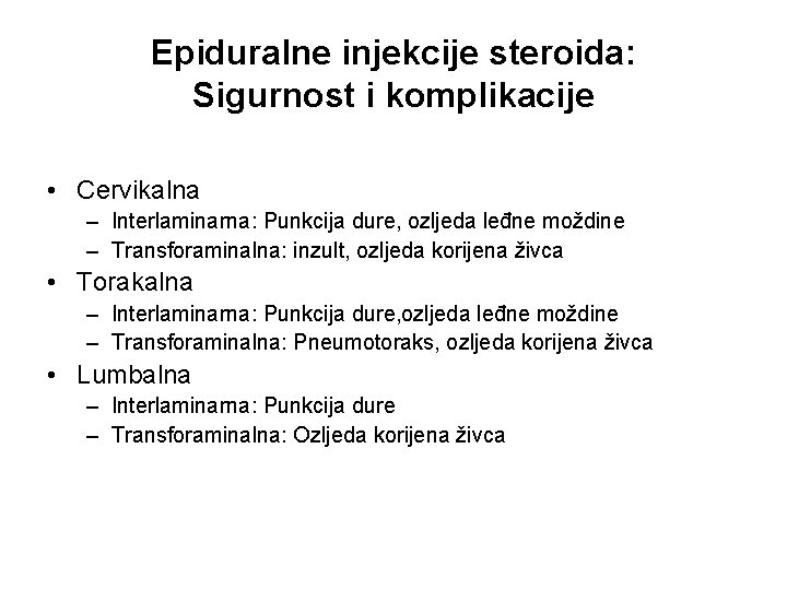 Epiduralne injekcije steroida: Sigurnost i komplikacije • Cervikalna – Interlaminarna: Punkcija dure, ozljeda leđne