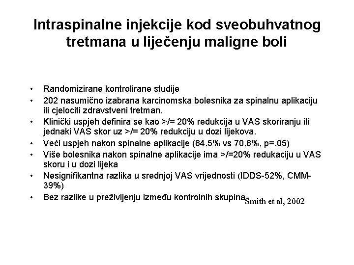 Intraspinalne injekcije kod sveobuhvatnog tretmana u liječenju maligne boli • • Randomizirane kontrolirane studije