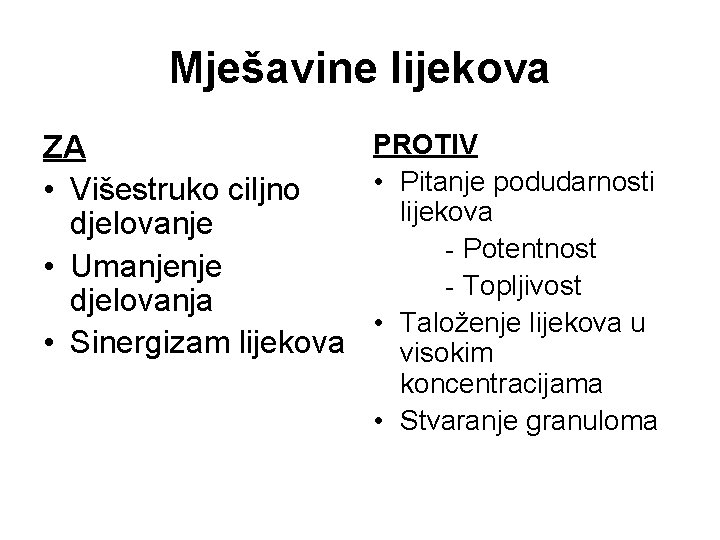 Mješavine lijekova PROTIV ZA • Pitanje podudarnosti • Višestruko ciljno lijekova djelovanje - Potentnost