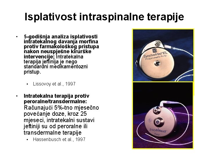 Isplativost intraspinalne terapije • 5 -godišnja analiza isplativosti intratekalnog davanja morfina protiv farmakološkog pristupa