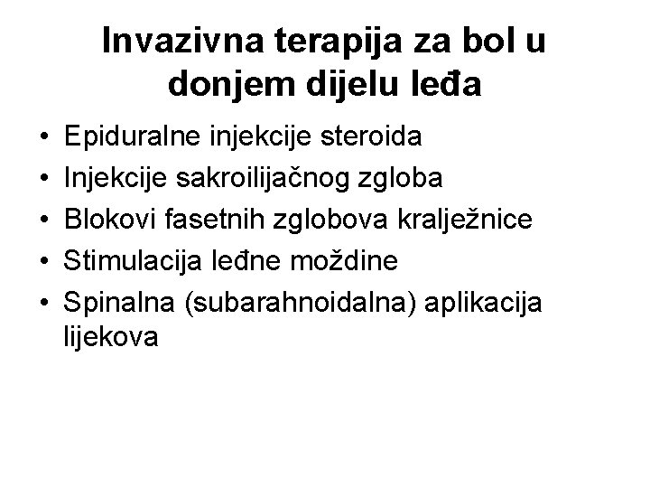 Invazivna terapija za bol u donjem dijelu leđa • • • Epiduralne injekcije steroida