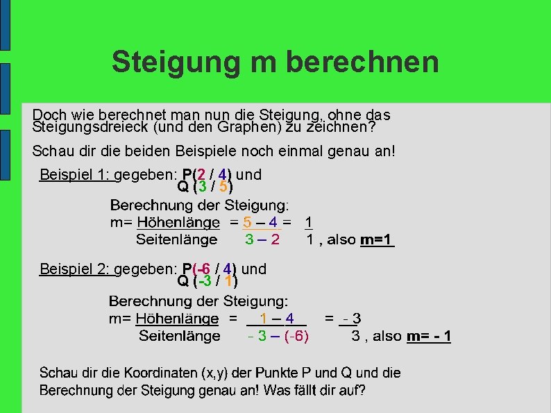 Steigung m berechnen Doch wie berechnet man nun die Steigung, ohne das Steigungsdreieck (und