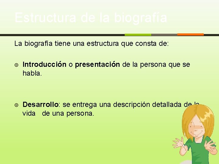 Estructura de la biografía La biografía tiene una estructura que consta de: Introducción o