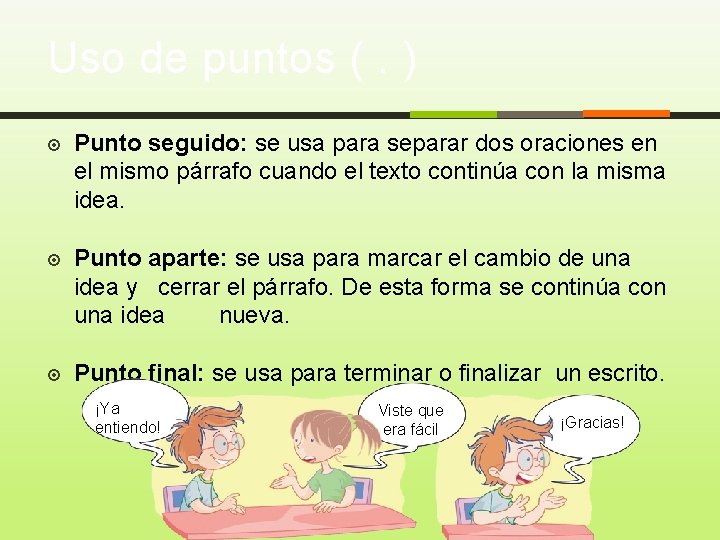 Uso de puntos (. ) Punto seguido: se usa para separar dos oraciones en