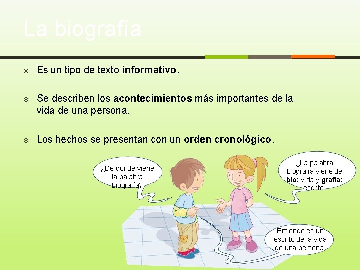 La biografía Es un tipo de texto informativo. Se describen los acontecimientos más importantes