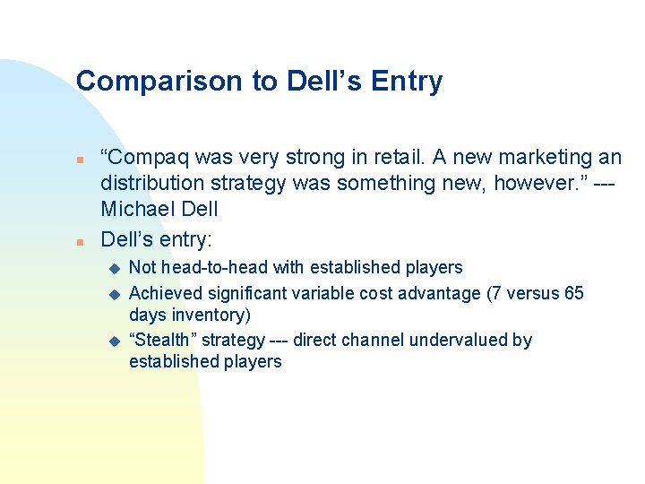 Comparison to Dell’s Entry n n “Compaq was very strong in retail. A new