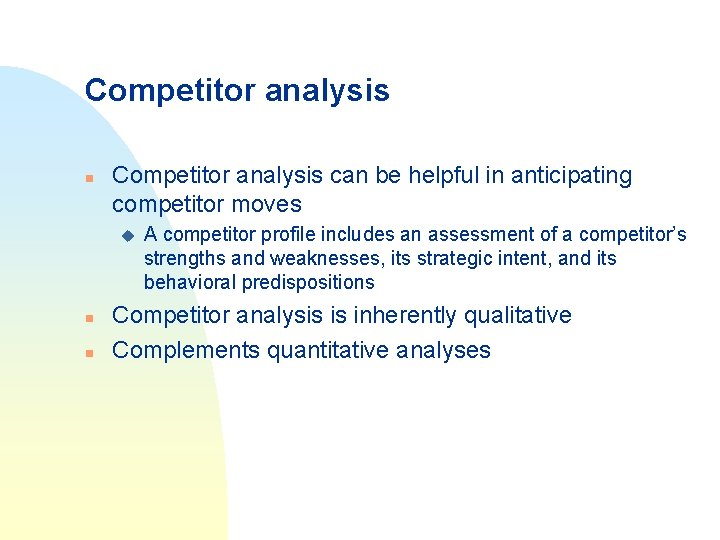 Competitor analysis n Competitor analysis can be helpful in anticipating competitor moves u n