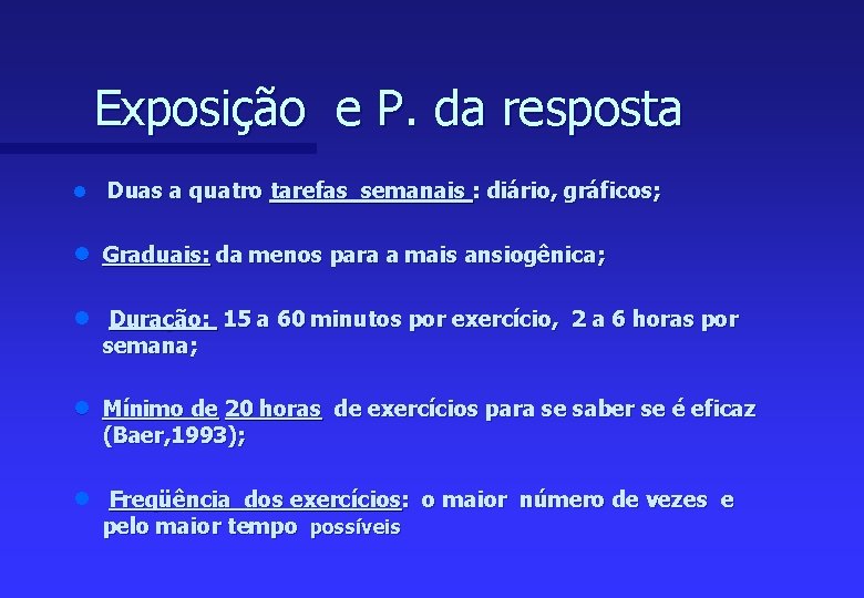 Exposição e P. da resposta n Duas a quatro tarefas semanais : diário, gráficos;