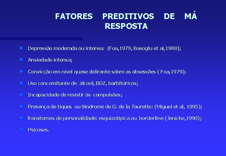 FATORES PREDITIVOS RESPOSTA DE MÁ n Depressão moderada ou intensa: (Foa, 1979, Basoglu et