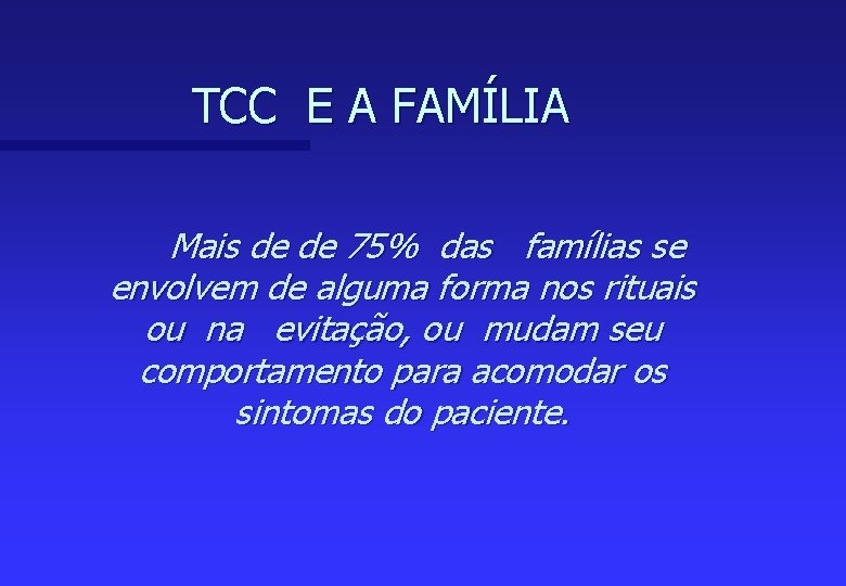 TCC E A FAMÍLIA Mais de de 75% das famílias se envolvem de alguma