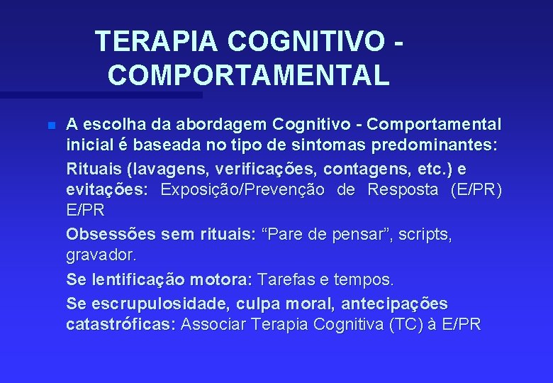 TERAPIA COGNITIVO COMPORTAMENTAL n A escolha da abordagem Cognitivo - Comportamental inicial é baseada