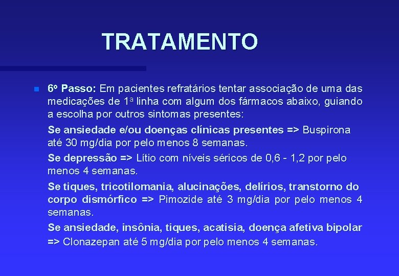 TRATAMENTO n 6 o Passo: Em pacientes refratários tentar associação de uma das medicações