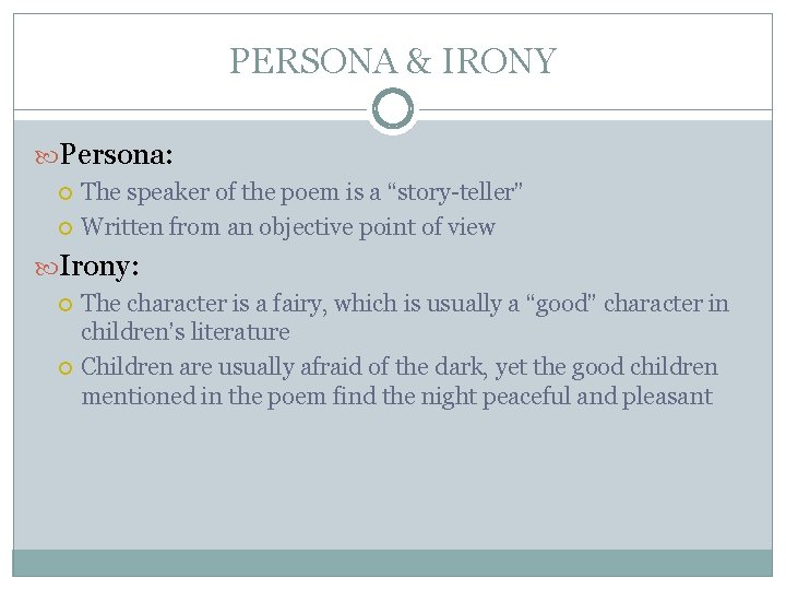 PERSONA & IRONY Persona: The speaker of the poem is a “story-teller” Written from