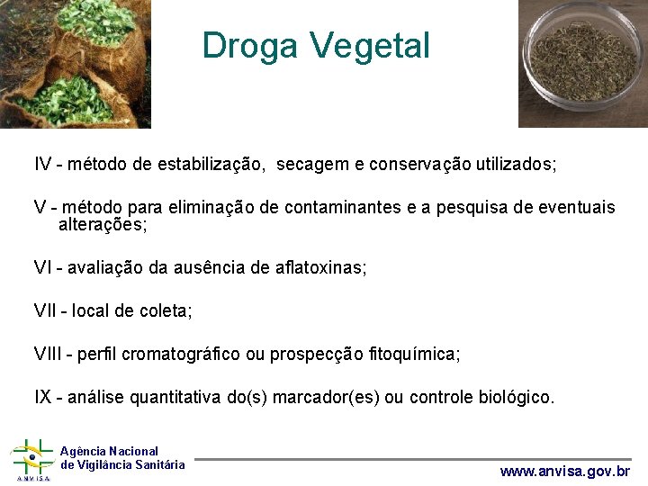 Droga Vegetal IV - método de estabilização, secagem e conservação utilizados; V - método