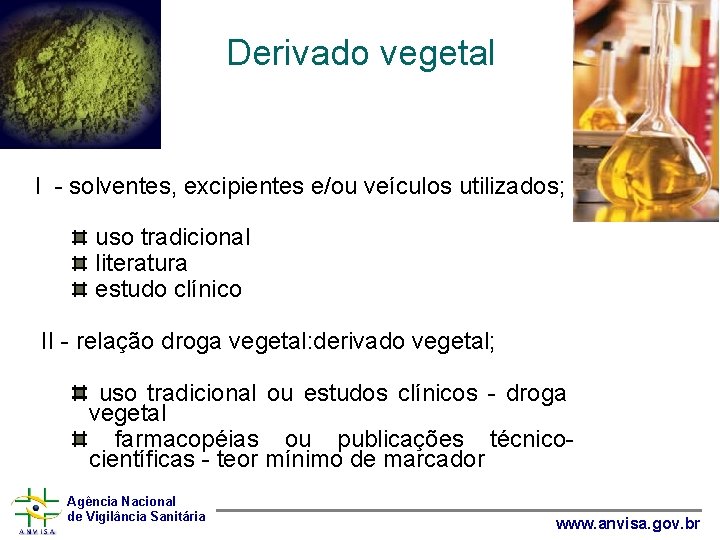 Derivado vegetal I - solventes, excipientes e/ou veículos utilizados; uso tradicional literatura estudo clínico