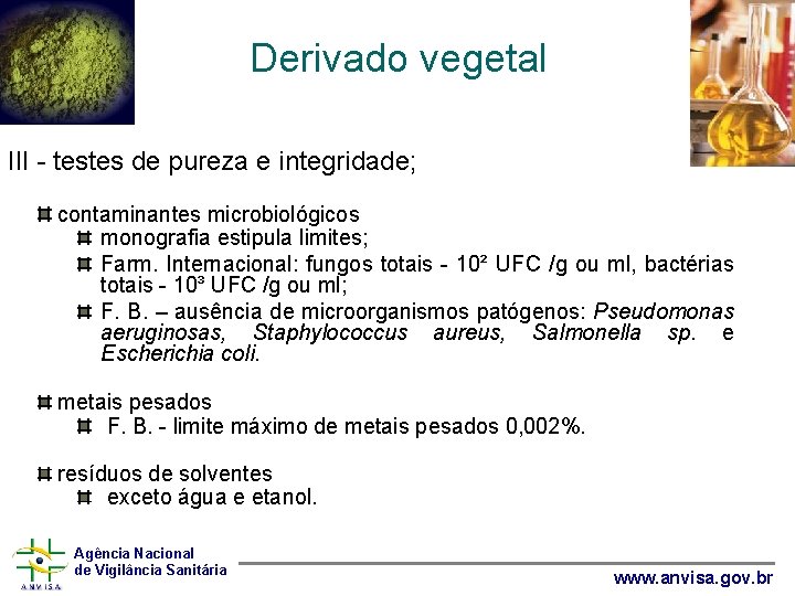Derivado vegetal III - testes de pureza e integridade; contaminantes microbiológicos monografia estipula limites;