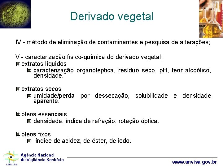 Derivado vegetal IV - método de eliminação de contaminantes e pesquisa de alterações; V