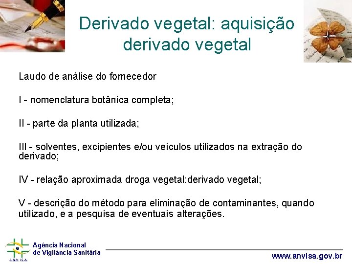 Derivado vegetal: aquisição derivado vegetal Laudo de análise do fornecedor I - nomenclatura botânica