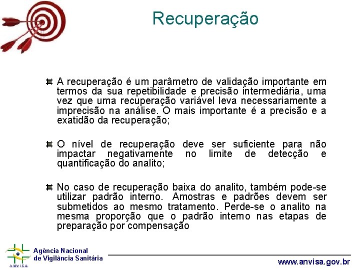 Recuperação A recuperação é um parâmetro de validação importante em termos da sua repetibilidade