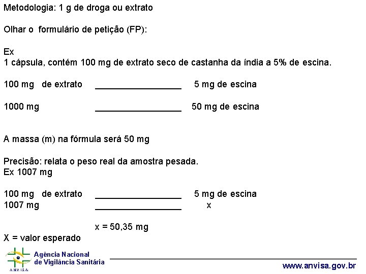 Metodologia: 1 g de droga ou extrato Olhar o formulário de petição (FP): Ex