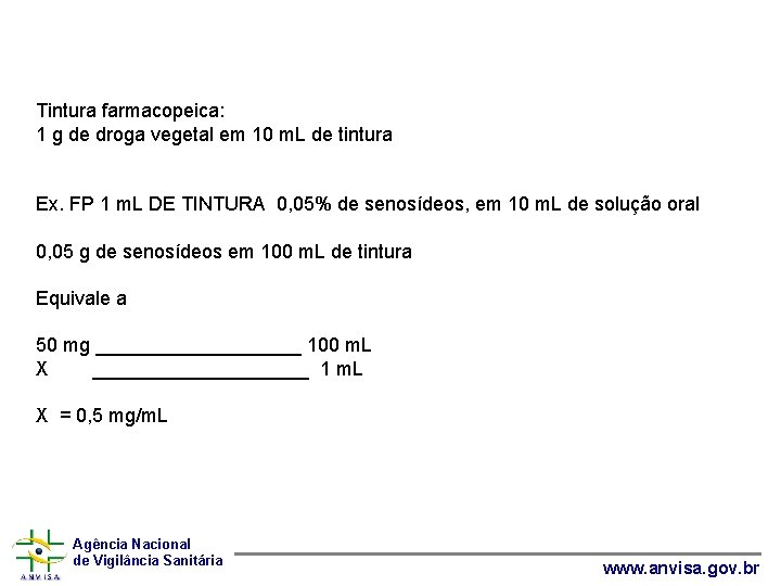  Tintura farmacopeica: 1 g de droga vegetal em 10 m. L de tintura
