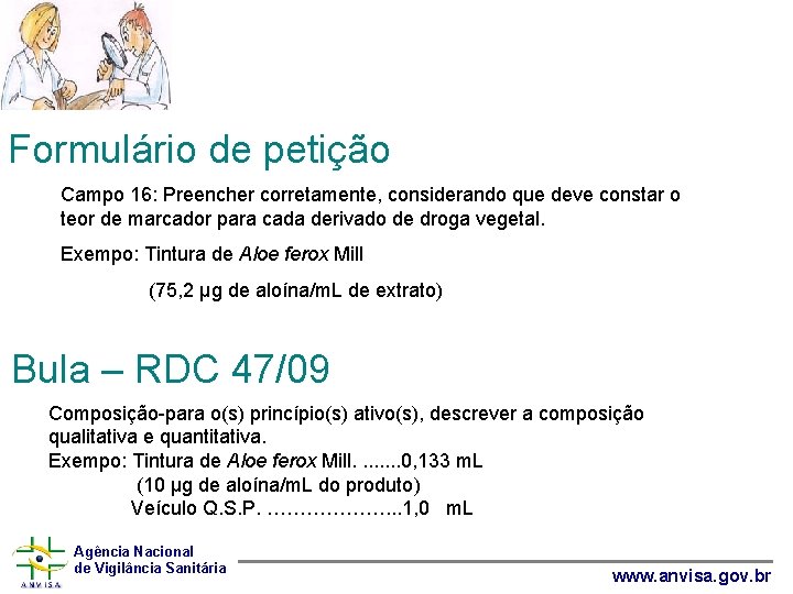 Formulário de petição Campo 16: Preencher corretamente, considerando que deve constar o teor de