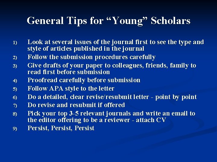 General Tips for “Young” Scholars 1) 2) 3) 4) 5) 6) 7) 8) 9)