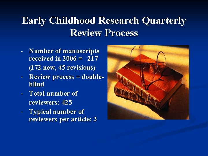 Early Childhood Research Quarterly Review Process • • Number of manuscripts received in 2006