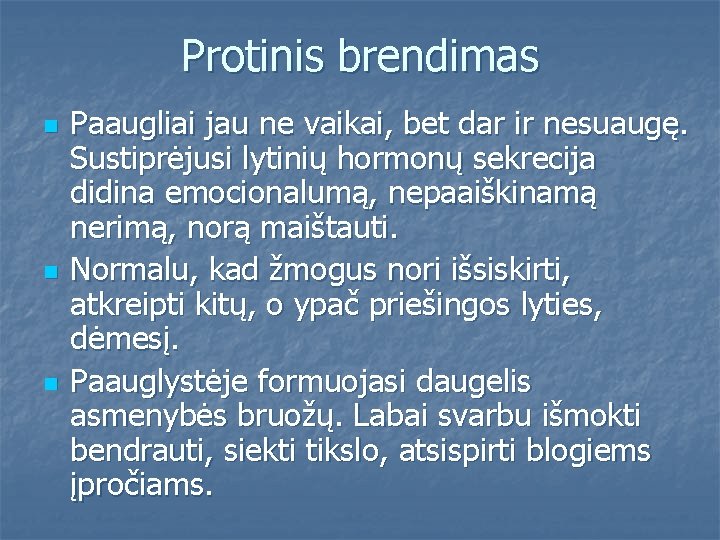 Protinis brendimas n n n Paaugliai jau ne vaikai, bet dar ir nesuaugę. Sustiprėjusi