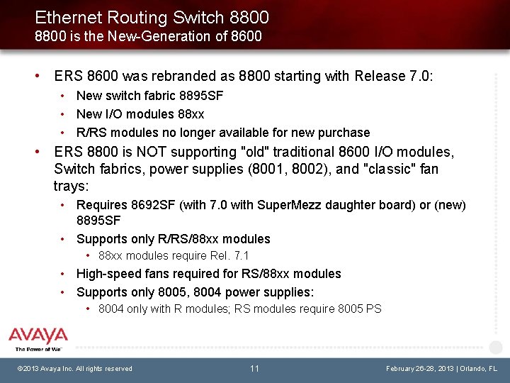 Ethernet Routing Switch 8800 is the New-Generation of 8600 • ERS 8600 was rebranded