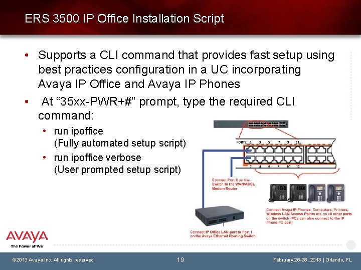 ERS 3500 IP Office Installation Script • Supports a CLI command that provides fast