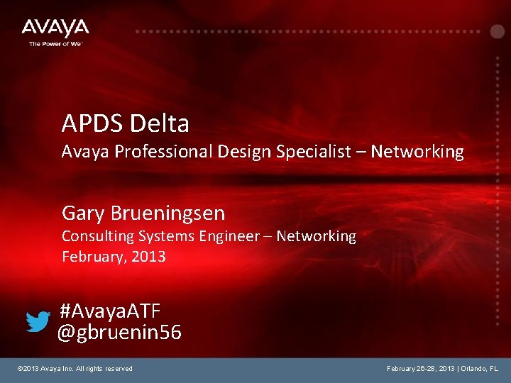 APDS Delta Avaya Professional Design Specialist – Networking Gary Brueningsen Consulting Systems Engineer –
