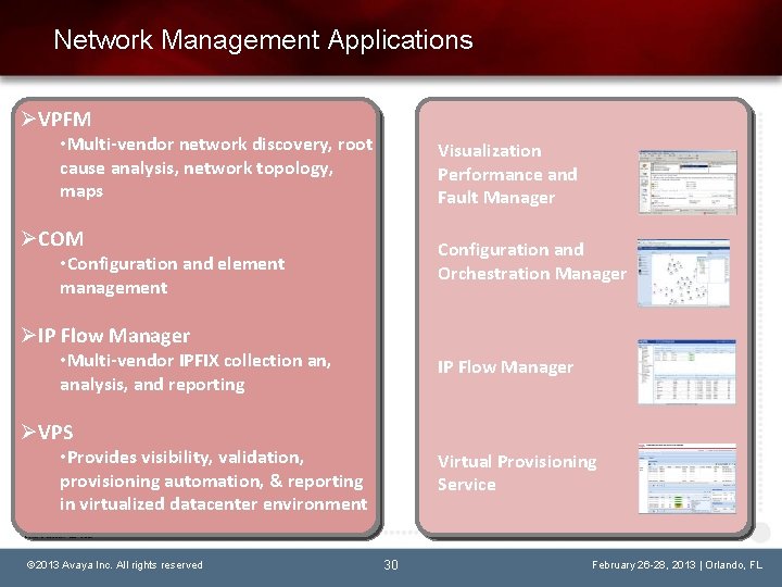 Network Management Applications ØVPFM • Multi-vendor network discovery, root cause analysis, network topology, maps