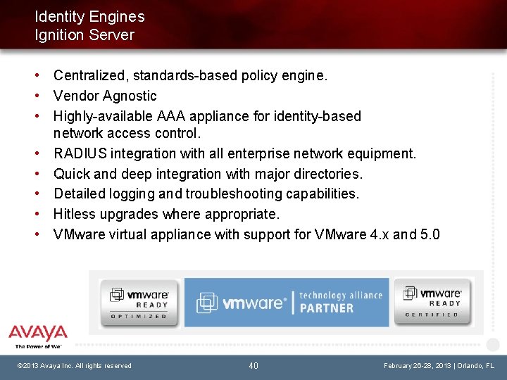 Identity Engines Ignition Server • Centralized, standards-based policy engine. • Vendor Agnostic • Highly-available